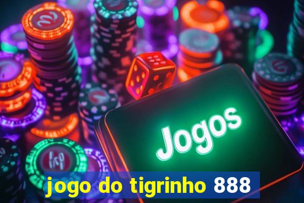 jogo do tigrinho 888