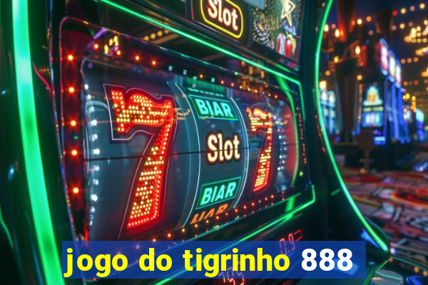 jogo do tigrinho 888