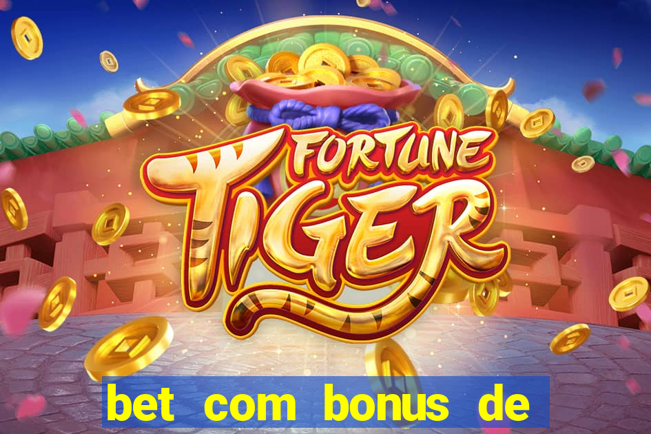 bet com bonus de boas vindas