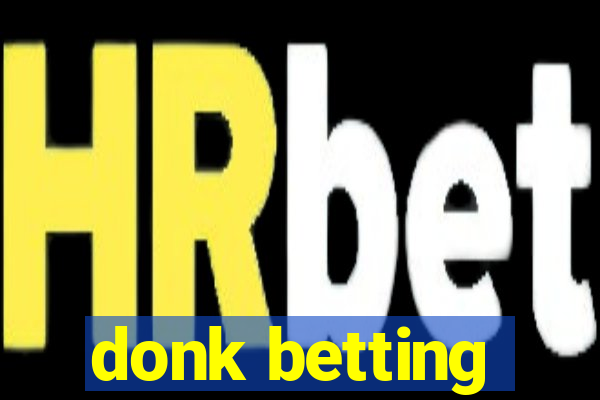 donk betting