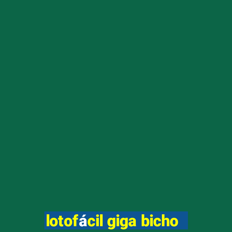 lotofácil giga bicho