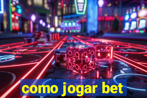 como jogar bet