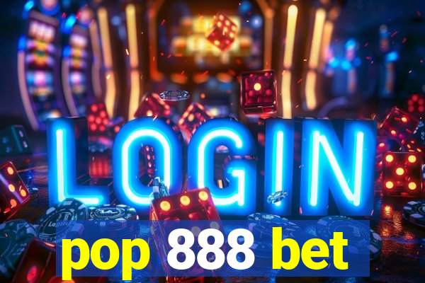 pop 888 bet