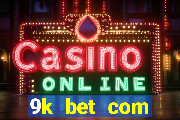 9k bet com registrar login