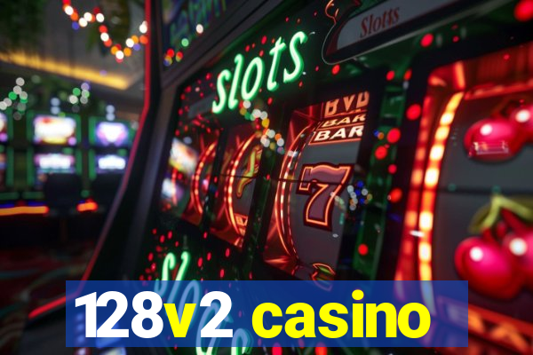 128v2 casino