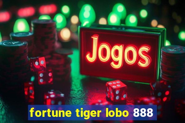 fortune tiger lobo 888