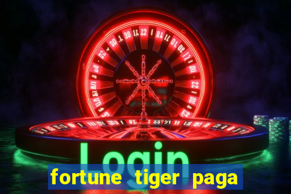 fortune tiger paga de verdade