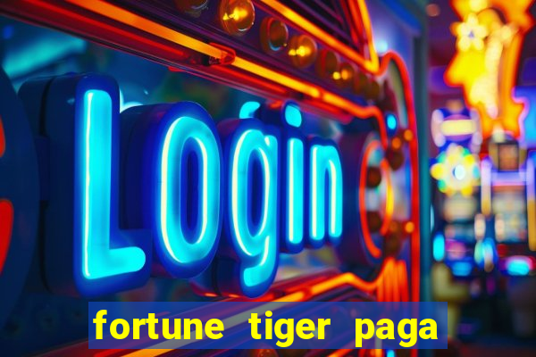 fortune tiger paga de verdade