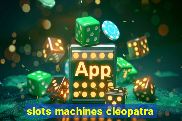 slots machines cleopatra