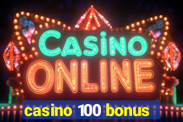 casino 100 bonus