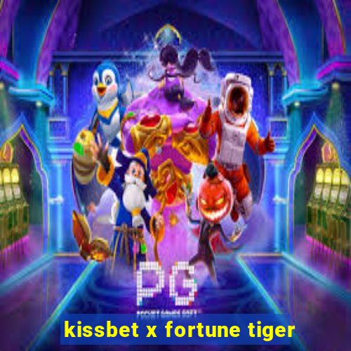 kissbet x fortune tiger