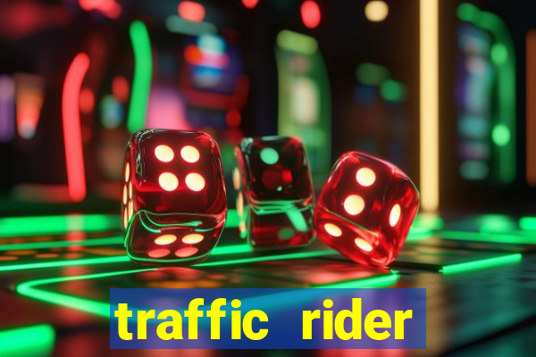 traffic rider dinheiro infinito