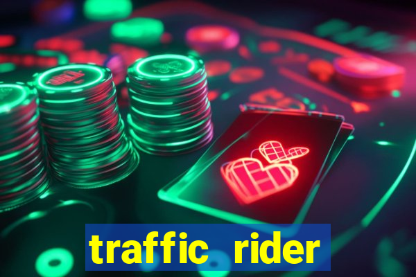 traffic rider dinheiro infinito