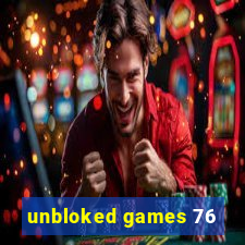 unbloked games 76