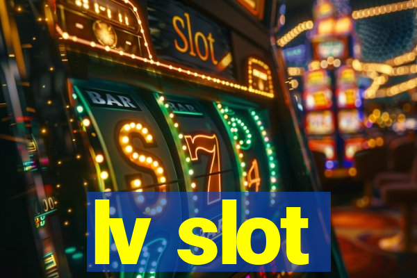 lv slot