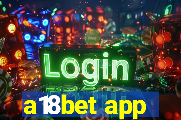 a18bet app