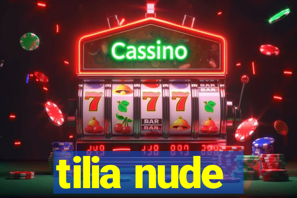 tilia nude