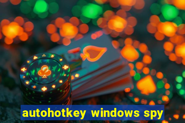 autohotkey windows spy