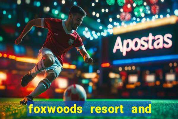 foxwoods resort and casino ct