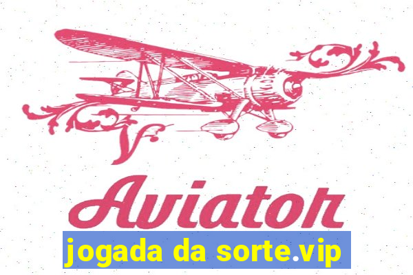 jogada da sorte.vip