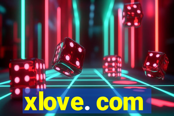 xlove. com