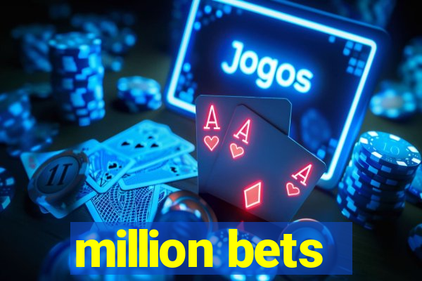 million bets