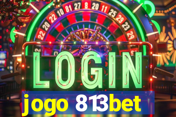 jogo 813bet