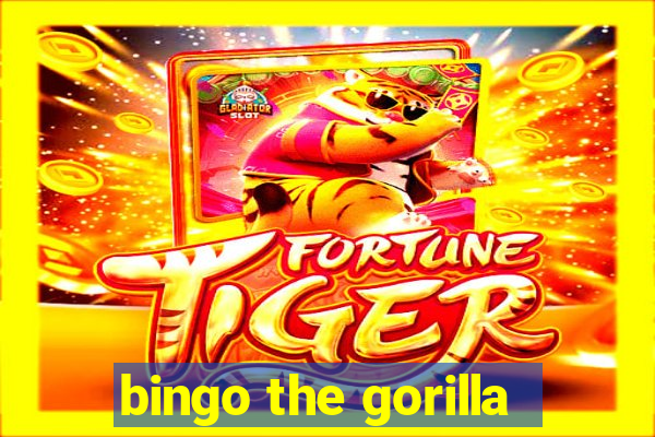 bingo the gorilla