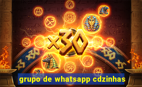 grupo de whatsapp cdzinhas