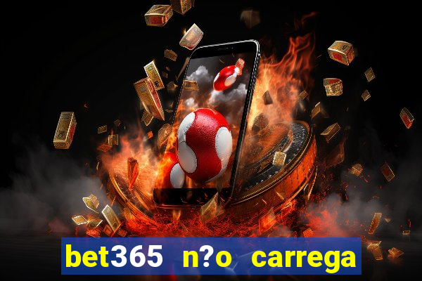 bet365 n?o carrega no celular