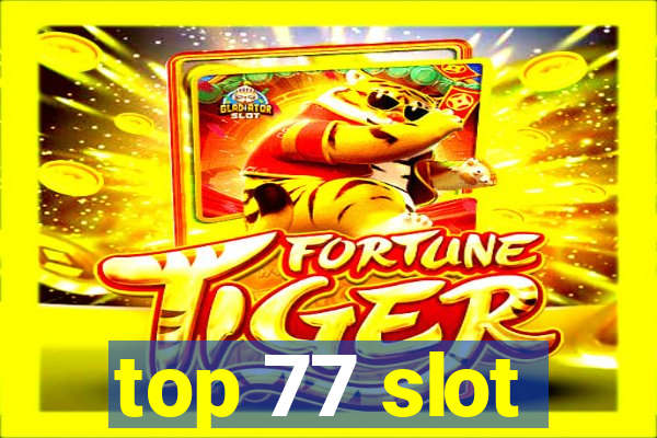 top 77 slot