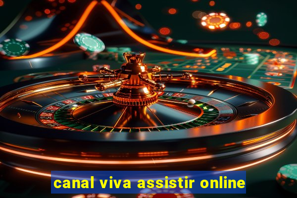 canal viva assistir online