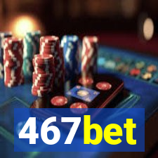 467bet