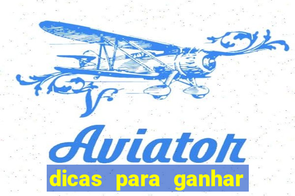 dicas para ganhar no jogo aviator