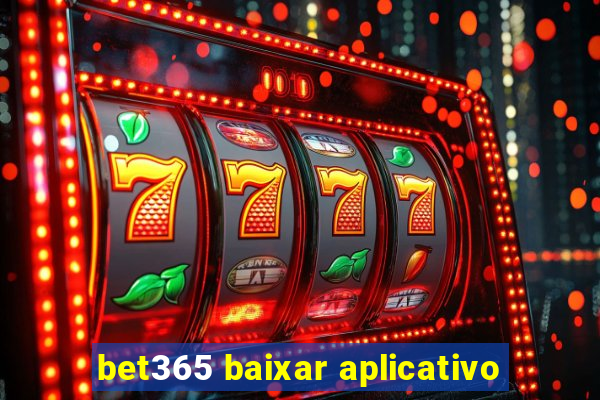 bet365 baixar aplicativo