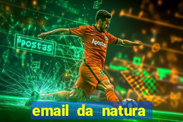 email da natura para enviar comprovante de pagamento