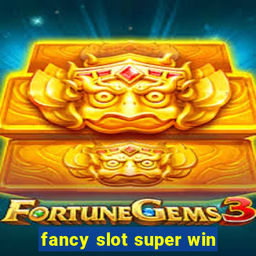 fancy slot super win