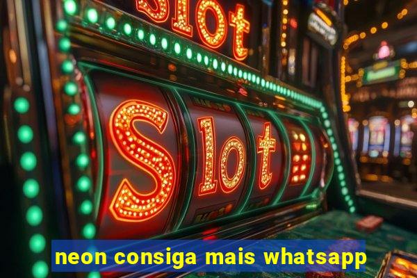 neon consiga mais whatsapp