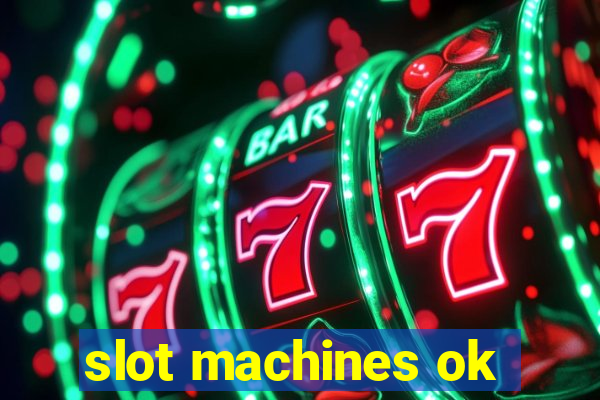 slot machines ok