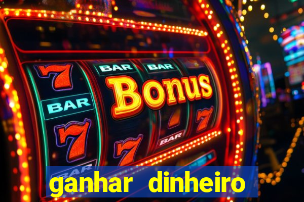 ganhar dinheiro jogando online