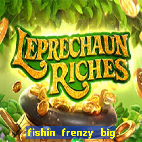 fishin frenzy big catch online slot