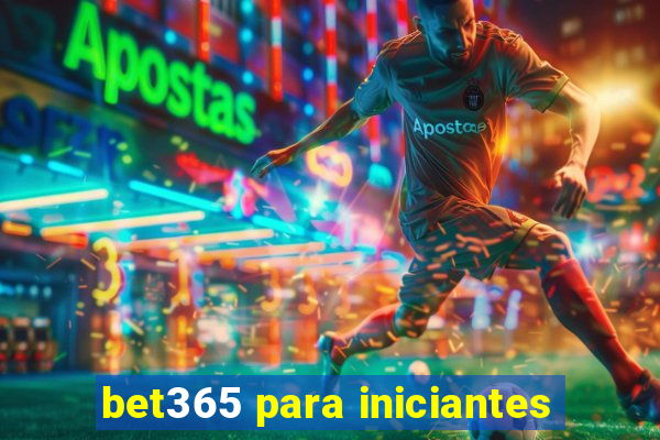 bet365 para iniciantes