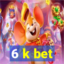 6 k bet