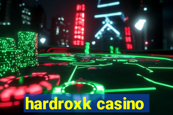 hardroxk casino