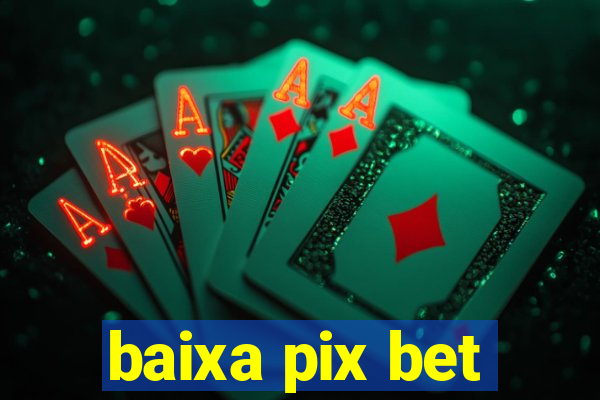 baixa pix bet