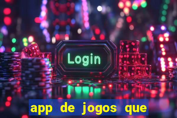 app de jogos que d?o dinheiro