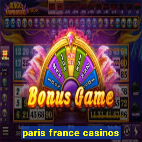 paris france casinos