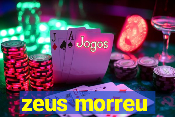 zeus morreu