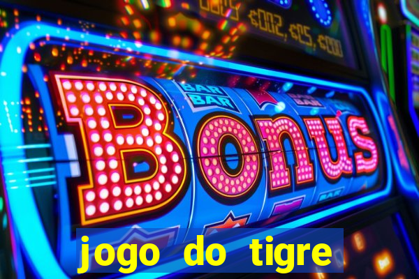 jogo do tigre rodada grátis