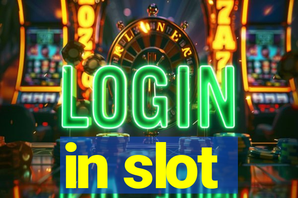 in slot